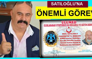 Erol Satıloğlu'un Kaleminden. Satıloğlu'na Önemli Görev 